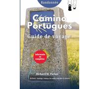 Guide de voyage Camino Portugues (Randonnée): De Porto - Santiago, Valença, les routes centrales et côtières. Informations complètes