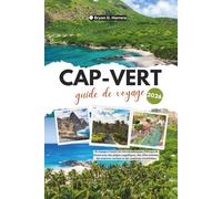 Guide de voyage Cap-Vert 2026: Un voyage à travers les îles paradisiaques d'Afrique de l'Ouest avec des plages magnifiques, des villes animées, des évasions cachées et des aventures inoubliables