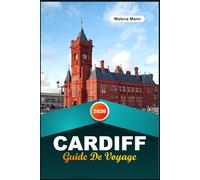 GUIDE DE VOYAGE CARDIFF 2026: les principales attractions, les joyaux cachés et le guide ultime de la ville pour votre escapade parfaite au Pays de Galles