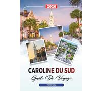 GUIDE DE VOYAGE CAROLINE DU SUD 2026: Charleston, Myrtle Beach, Hilton Head, Plantations, Parcs d'État et cuisine du Sud