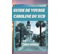 GUIDE DE VOYAGE CAROLINE DU SUD: « De Charleston à la côte : votre escapade dans le Sud »