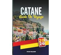 GUIDE DE VOYAGE CATANE 2026: Découvrez l'esprit de la Sicile orientale - les rues baroques, l'Etna et la vie locale