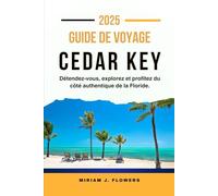 GUIDE DE VOYAGE CEDAR KEY 2025: Détendez-vous, explorez et profitez du côté authentique de la Floride.