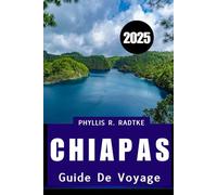 GUIDE DE VOYAGE CHIAPAS 2025: Où des ruines antiques, des aventures dans la jungle et des trésors culturels vous attendent