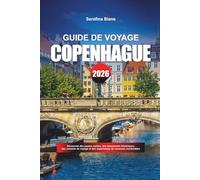 GUIDE DE VOYAGE COPENHAGUE 2026: Découvrez des joyaux cachés, des monuments historiques, des conseils de voyage et des expériences de vacances inoubliables