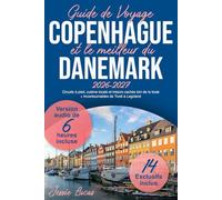 Guide de Voyage Copenhague et le meilleur du Danemark: Circuits à pied, cuisine locale et trésors cachés loin de la foule + Incontournables de Tivoli à Legoland