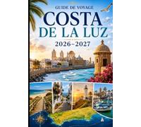 Guide de voyage Costa de La Luz 2026-2027: Explorez Cadix, Tarifa, Conil de la Frontera, Zahara de los Atunes, des plages dorées, des villages blancs ... les couples, les familles et les voyageurs