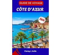 GUIDE DE VOYAGE CÔTE D’AZUR 2026: Soleil, style et aventures balnéaires le long des plus belles côtes de France