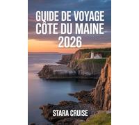 Guide de Voyage Côte du Maine: Votre compagnon essentiel des villes côtières, des sentiers cachés et des vues sur l'océan