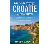 Guide de voyage Croatie 2025-2026: Un viaggio privilegiato attraverso la vita, la cultura e la storia vivente dell'isola per l'esploratore moderno