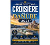 GUIDE DE VOYAGE CROISIÈRE SUR LE DANUBE 2026: UN VOYAGE CULTUREL IMMERSIF À TRAVERS LES VILLES IMPÉRIALES, LES TRADITIONS FOLKLORIQUES ET LES PAYSAGES FLUVIALS D'EUROPE