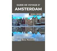 Guide de voyage d' Amsterdam 2025-2026: Explorez les canaux, la culture et la gastronomie grâce à des itinéraires pratiques qui transforment de courts séjours en aventures riches de sens.