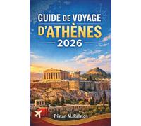 Guide de Voyage d’Athènes 2026: De l'Acropole à la mer Égée : villes, sites et excursions insulaires