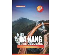 GUIDE DE VOYAGE DA NANG 2025: Attractions, trésors cachés et expériences culturelles dans le paradis côtier du Vietnam
