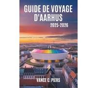 GUIDE DE VOYAGE D'AARHUS 2025-2026: La culture dynamique et le charme côtier de la deuxième ville du Danemark