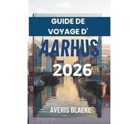GUIDE DE VOYAGE D'AARHUS 2026: La capitale culturelle du Danemark vous attend