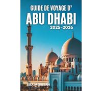 Guide de voyage d'Abu Dhabi (2025-2026): Guide du voyageur à travers la culture, le confort et la chaleur arabe