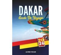 GUIDE DE VOYAGE DAKAR 2026: Le guide de voyage ultime de la capitale animée du Sénégal avec les principales attractions, la cuisine locale, les plages, la culture et les conseils d'initiés