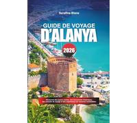 GUIDE DE VOYAGE D'ALANYA 2026: Découvrez des joyaux cachés, des monuments historiques, des conseils de voyage et des expériences de vacances inoubliables
