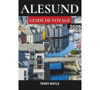 GUIDE DE VOYAGE D'ALESUND 2026: Le guide ultime de la plus belle ville côtière de Norvège avec excursions d'une journée, sentiers de randonnée, cartes et planificateur d'itinéraire
