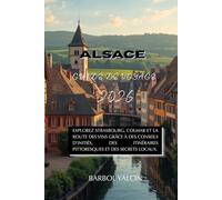 Guide de voyage d'Alsace 2026: Explorez Strasbourg, Colmar et la Route des Vins grâce à des conseils d'initiés, des itinéraires pittoresques et des secrets locaux.