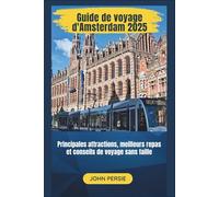 Guide de voyage d'Amsterdam 2025: Principales attractions, meilleurs repas et conseils de voyage sans faille