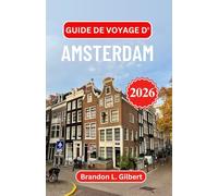 Guide de voyage d'Amsterdam 2026: Explorez les rues intemporelles, la beauté des fronts de mer et les trésors culturels de la capitale artistique de l'Europe