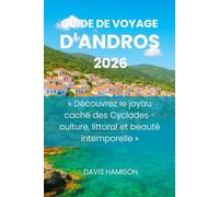 GUIDE DE VOYAGE D'ANDROS 2026: « Découvrez le joyau caché des Cyclades - culture, littoral et beauté intemporelle »