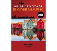 GUIDE DE VOYAGE DANEMARK 2026: Suivez la lumière à travers les châteaux, les canaux et les rues tranquilles