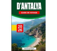 GUIDE DE VOYAGE D'ANTALYA 2026: Plages méditerranéennes, ruines anciennes, cascades, aventures en montagne et vie turque locale