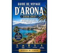 GUIDE DE VOYAGE D'ARONA 2026-2027: Votre guide essentiel des plages, des trésors cachés, de la culture, de la gastronomie et des aventures toute l'année