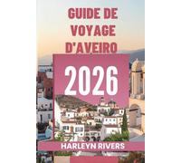 GUIDE DE VOYAGE D'AVEIRO 2026: La Venise du Portugal : explorez ses canaux colorés