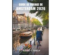 GUIDE DE VOYAGE DE AMSTERDAM 2026: Meilleurs sites touristiques et conseils locaux pour un voyage inoubliable aux Pays-Bas
