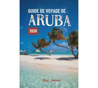 GUIDE DE VOYAGE DE Aruba 2026: Explorez les plages magnifiques et la culture vibrante des îles des Caraïbes