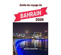 Guide de voyage de Bahreïn 2026: Un voyage à travers l'élégance du désert, la culture insulaire et les joyaux cachés de l'Arabie