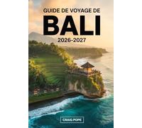 Guide de Voyage de Bali 2026-2027: Guide du visiteur pour la première fois des terrasses de riz d'Ubud et Tegallalang, des temples d'Uluwatu et Tanah ... Nusa Penida, des levers de soleil du mont...