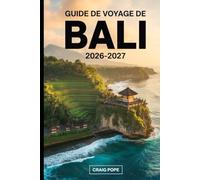 Guide de Voyage de Bali 2026-2027: Guide du visiteur pour la première fois des terrasses de riz d'Ubud et Tegallalang, des temples d'Uluwatu et Tanah ... Nusa Penida, des levers de soleil du mont...