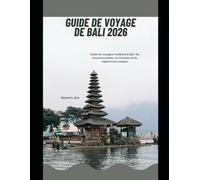 Guide de voyage de Bali 2026: Guide du voyageur moderne à Bali : les incontournables, la vie locale et les expériences uniques (WorldSmart Travel Guide Series 2026)