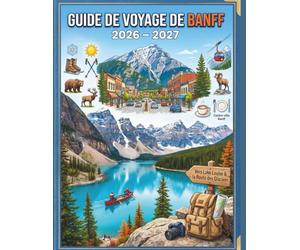 Guide de voyage De Banff 2026 - 2027: Itinéraires détaillés, astuces pour voyager à petit budget et conseils d'experts pour des vacances parfaites dans le premier parc national du Canada