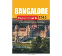 GUIDE DE VOYAGE DE BANGALORE 2026: Découvrez des joyaux cachés, des monuments historiques, des conseils de voyage et des expériences de vacances inoubliables