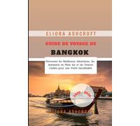 Guide de Voyage de Bangkok 2025 - 2026: Découvrez les Meilleures Attractions, les Aventures en Plein Air et les Trésors Cachés pour une Visite Inoubliable