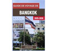 Guide de voyage de Bangkok 2025-2026: Temples, marchés fluviaux et vie de rue dans le cœur animé de la Thaïlande