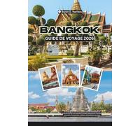 Guide de voyage de Bangkok 2026: Capitale culturelle de la Thaïlande en Asie du Sud-Est, avec ses quartiers, ses temples, sa cuisine, ses marchés, ses traditions et son urbanisme pratique.