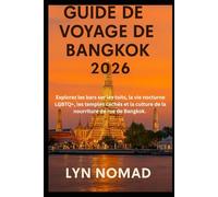 GUIDE DE VOYAGE DE BANGKOK 2026: Explorez les bars sur les toits, la vie nocturne LGBTQ+, les temples cachés et la culture de la nourriture de rue de Bangkok.
