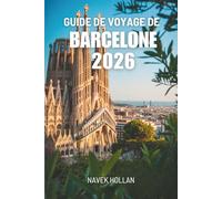 GUIDE DE VOYAGE DE BARCELONE 2026: À la découverte du cœur et de l'âme de la ville la plus captivante d'Espagne