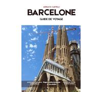 Guide de voyage de Barcelone 2026: Rues anciennes, chefs-d'œuvre de Gaudí, rivages méditerranéens, places animées et l'esprit intemporel de Barcelone