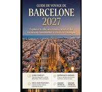 Guide de voyage de Barcelone 2027: Explorez la ville, ses trésors cachés et des excursions inoubliables à travers la Catalogne
