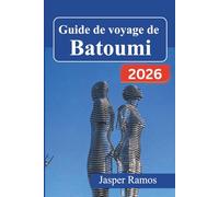 Guide de voyage de Batoumi 2026: Votre feuille de route étape par étape pour la côte géorgienne de la mer Noire - Itinéraires jour par jour, cartes ... culturelles pour voyager en toute confiance.