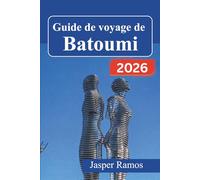 Guide de voyage de Batoumi 2026: Votre feuille de route étape par étape pour la côte géorgienne de la mer Noire - Itinéraires jour par jour, cartes ... culturelles pour voyager en toute confiance.