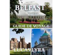 Guide de voyage de Belfast 2025: Un guide de voyage approfondi dans la ville fortifiée d'Irlande, terre de culture, de conflits et de résilience